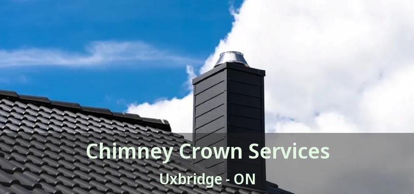 Chimney Crown Services Uxbridge - ON