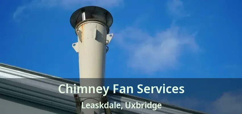 Chimney Fan Services Leaskdale, Uxbridge - ON