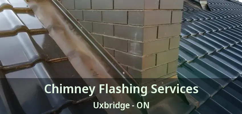 Chimney Flashing Services Uxbridge - ON