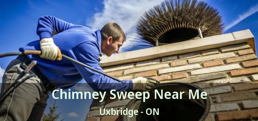 Chimney Sweep Near Me Uxbridge - ON