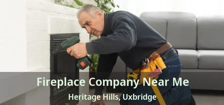Fireplace Company Near Me Heritage Hills, Uxbridge - ON