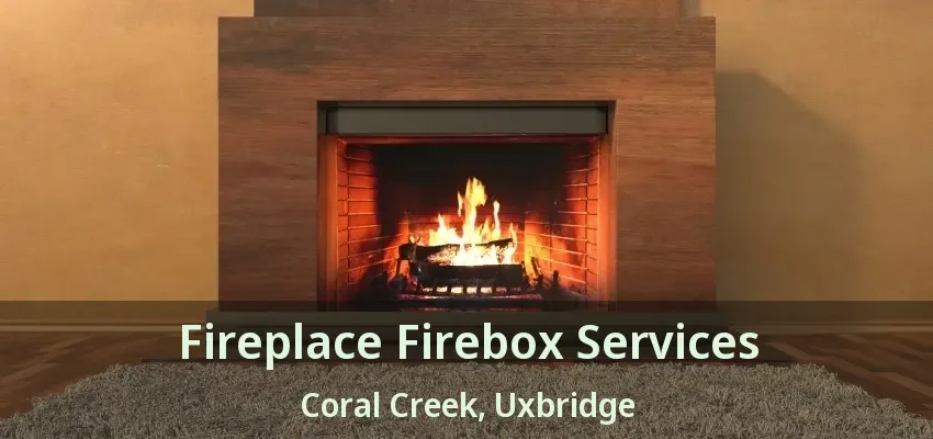 Fireplace Firebox Services Coral Creek, Uxbridge - ON
