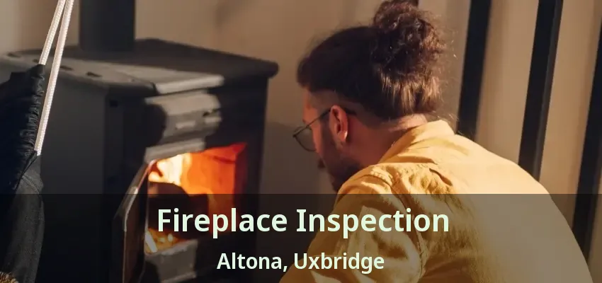 Fireplace Inspection Altona, Uxbridge - ON
