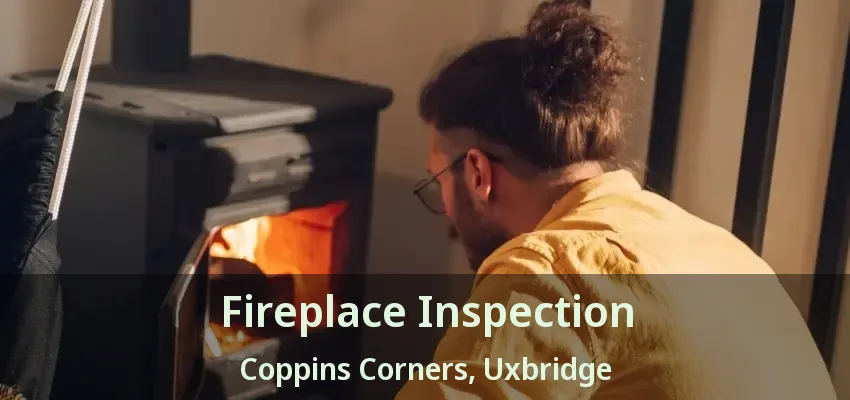 Fireplace Inspection Coppins Corners, Uxbridge - ON