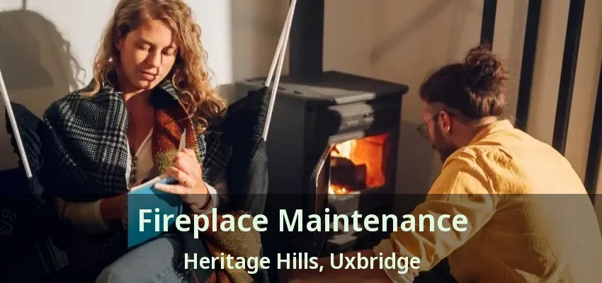 Fireplace Maintenance Heritage Hills, Uxbridge - ON