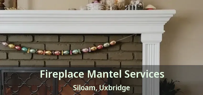 Fireplace Mantel Services Siloam, Uxbridge - ON