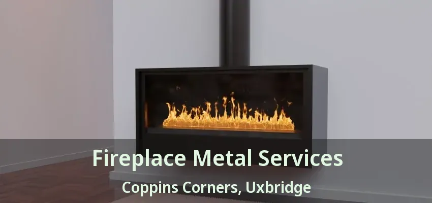 Fireplace Metal Services Coppins Corners, Uxbridge - ON