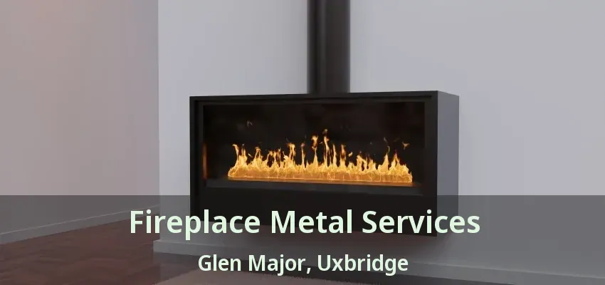 Fireplace Metal Services Glen Major, Uxbridge - ON