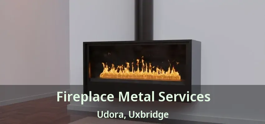 Fireplace Metal Services Udora, Uxbridge - ON
