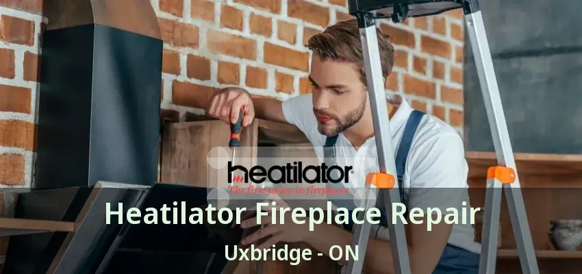 Heatilator Fireplace Repair Uxbridge - ON Heatilator Fireplace Repair Uxbridge - ON