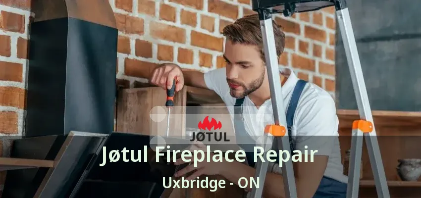 Jøtul Fireplace Repair Uxbridge - ON Jøtul Fireplace Repair Uxbridge - ON