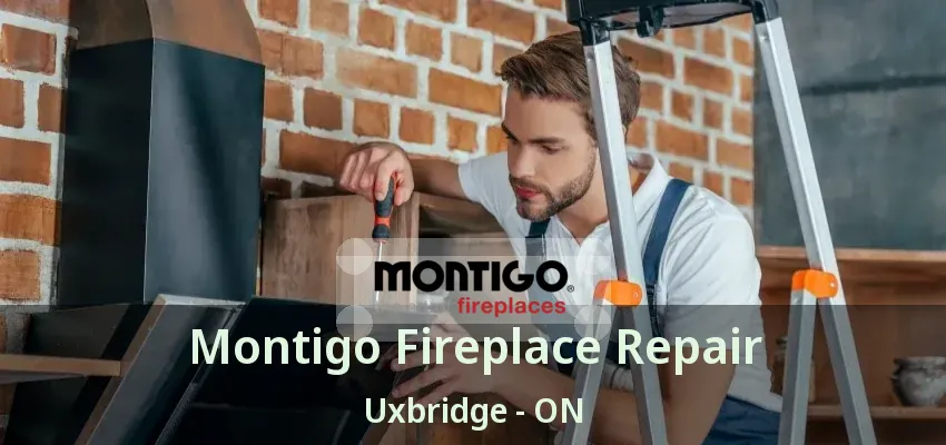 Montigo Fireplace Repair Uxbridge - ON Montigo Fireplace Repair Uxbridge - ON