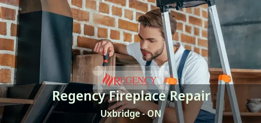 Regency Fireplace Repair Uxbridge - ON Regency Fireplace Repair Uxbridge - ON
