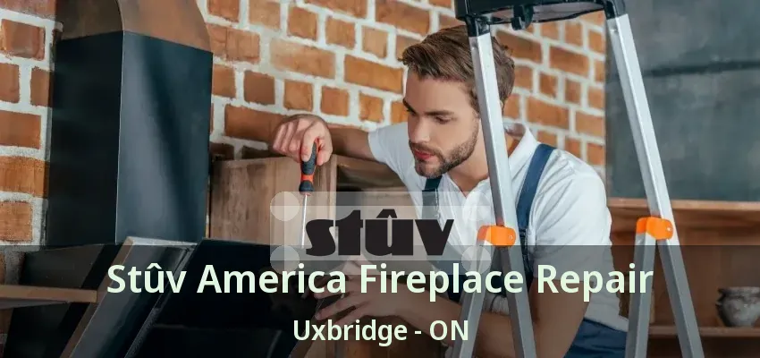 Stûv America Fireplace Repair Uxbridge - ON Stûv America Fireplace Repair Uxbridge - ON