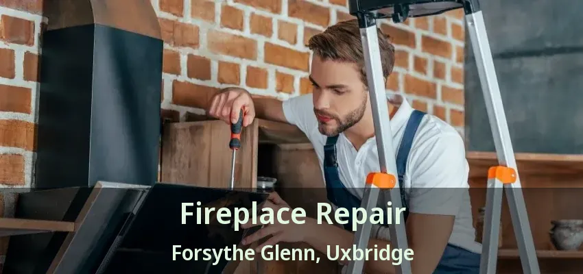 Fireplace Repair Forsythe Glenn, Uxbridge - ON
