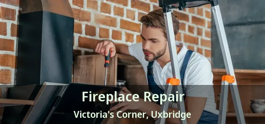 Fireplace Repair Victoria's Corner, Uxbridge - ON
