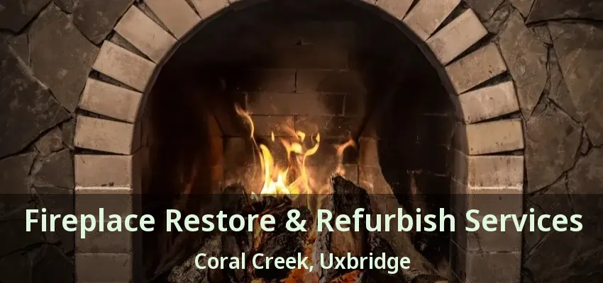 Fireplace Restore & Refurbish Services Coral Creek, Uxbridge - ON