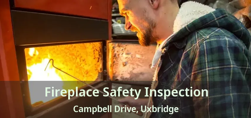 Fireplace Safety Inspection Campbell Drive, Uxbridge - ON