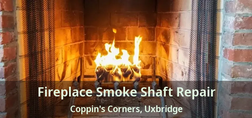 Fireplace Smoke Shaft Repair Coppin's Corners, Uxbridge - ON