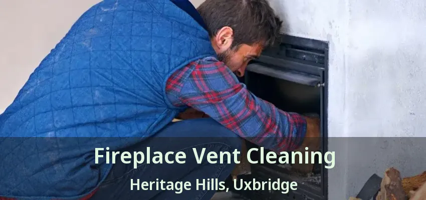 Fireplace Vent Cleaning Heritage Hills, Uxbridge - ON
