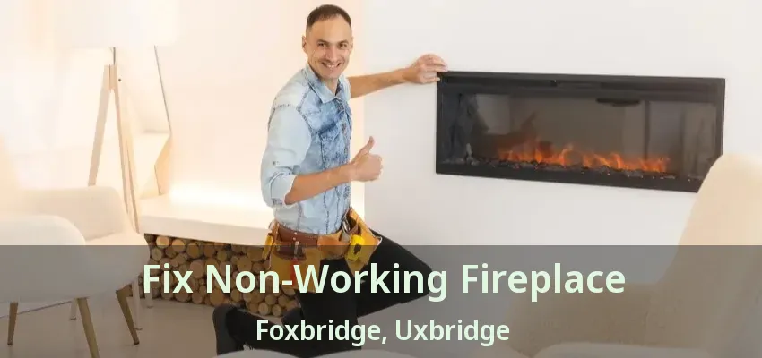 Fix Non-Working Fireplace Foxbridge, Uxbridge - ON