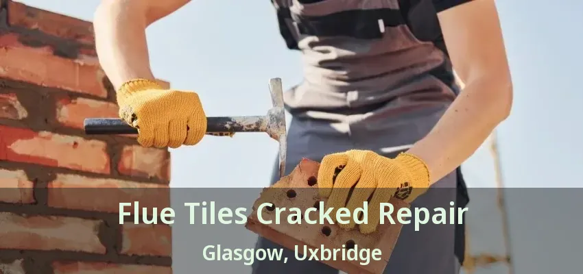 Flue Tiles Cracked Repair Glasgow, Uxbridge - ON
