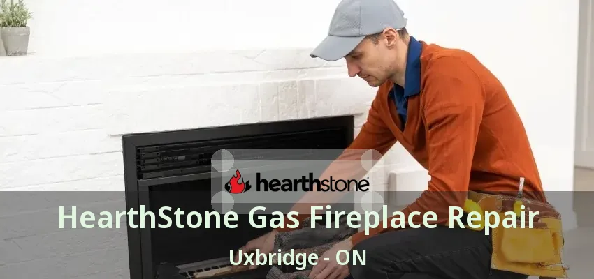 HearthStone Gas Fireplace Repair Uxbridge - ON