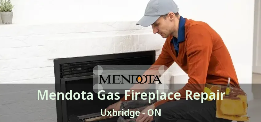 Mendota Gas Fireplace Repair Uxbridge - ON Mendota Gas Fireplace Repair Uxbridge - ON