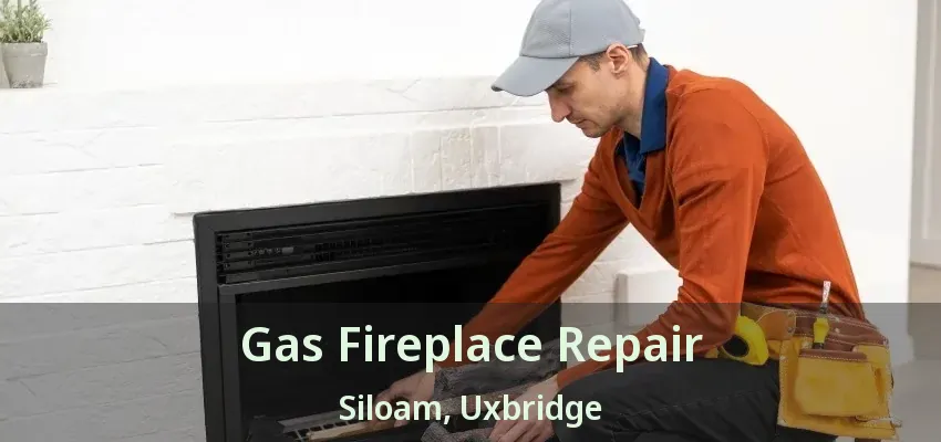 Gas Fireplace Repair Siloam, Uxbridge - ON