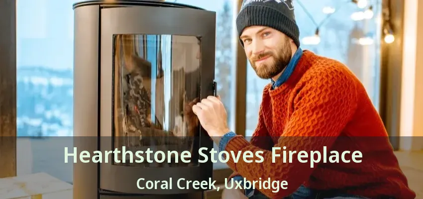 Hearthstone Stoves Fireplace Coral Creek, Uxbridge - ON