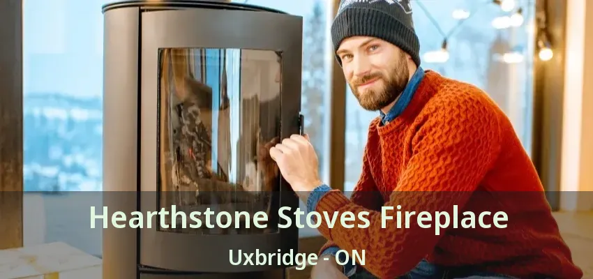 Hearthstone Stoves Fireplace Uxbridge - ON