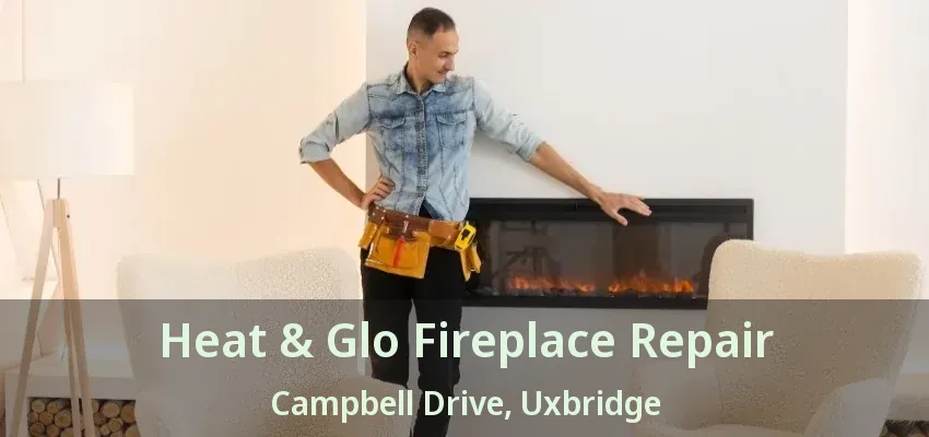 Heat & Glo Fireplace Repair Campbell Drive, Uxbridge - ON