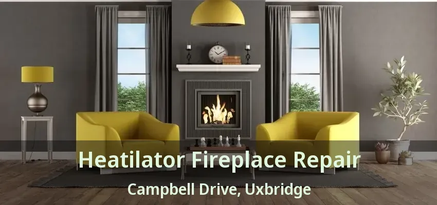 Heatilator Fireplace Repair Campbell Drive, Uxbridge - ON