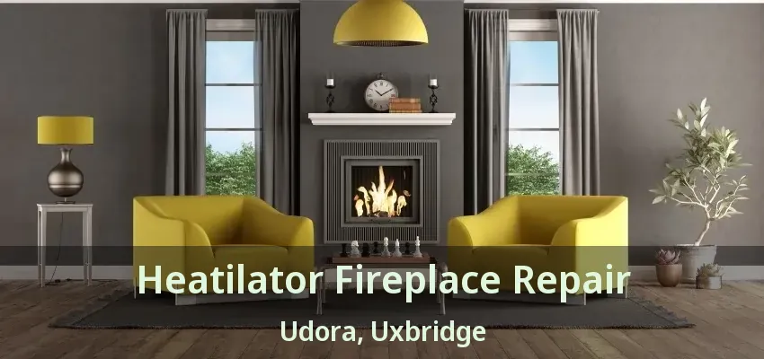 Heatilator Fireplace Repair Udora, Uxbridge - ON