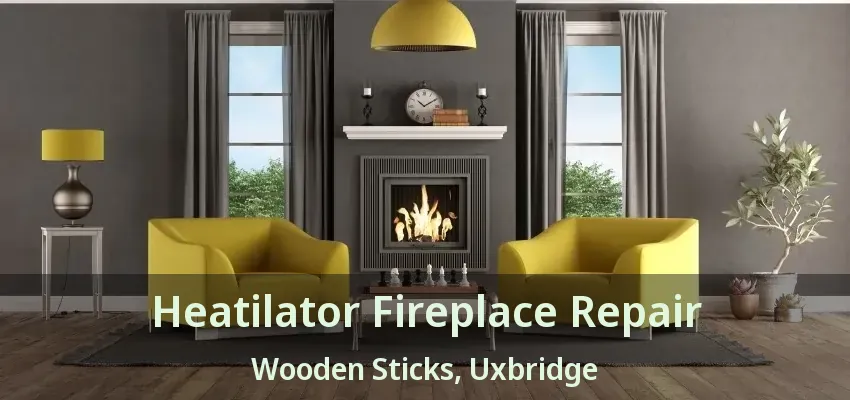 Heatilator Fireplace Repair Wooden Sticks, Uxbridge - ON