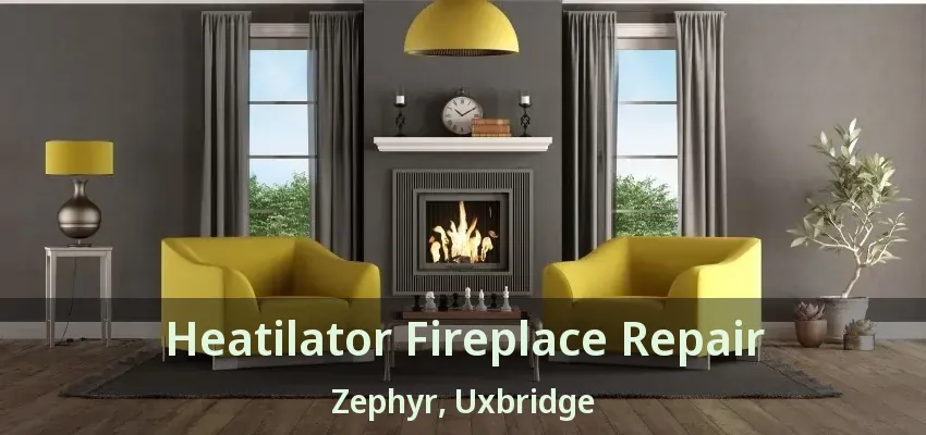 Heatilator Fireplace Repair Zephyr, Uxbridge - ON