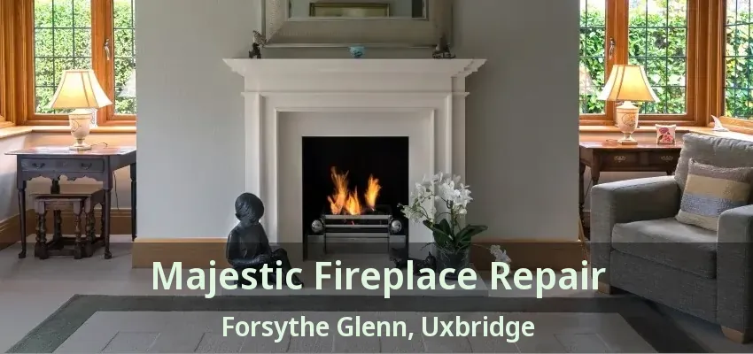 Majestic Fireplace Repair Forsythe Glenn, Uxbridge - ON