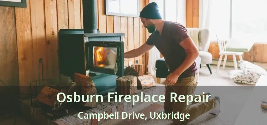 Osburn Fireplace Repair Campbell Drive, Uxbridge - ON