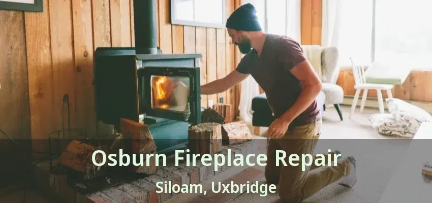 Osburn Fireplace Repair Siloam, Uxbridge - ON