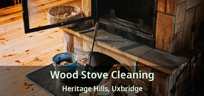 Wood Stove Cleaning Heritage Hills, Uxbridge - ON